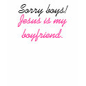 Jesus Is My Boyfriend t-shirts