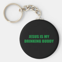 JESUS IS MY DRINKING BUDDY KEY CHAINS