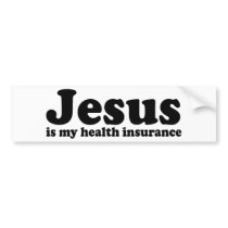 Jesus is my Health Insurance bumper stickers