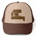 Jesus is my homeboy trucker hats