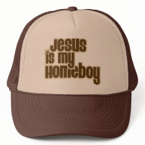 Jesus is my homeboy trucker hats