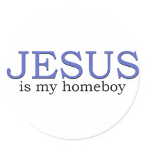 Jesus is my Homeboy stickers
