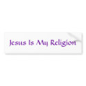 Jesus Is My Religion bumper stickers