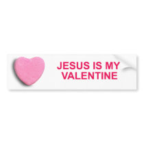JESUS IS MY VALENTINE CANDY HEART BUMPER STICKER