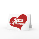 Jesus is my Valentine Card