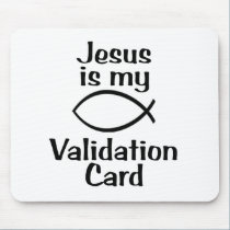 Jesus is my Validation Card mousepads