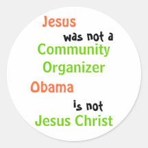 Jesus , is no, Community Organizer... - Customized Round Sticker