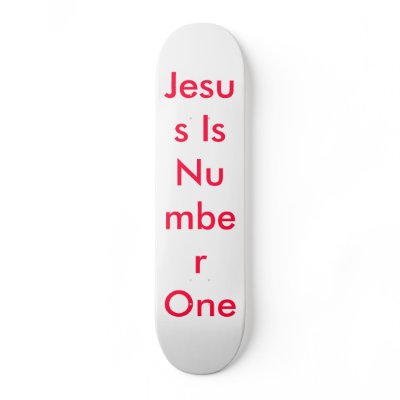 Jesus Is Number One Skateboard Deck by samanthalovesjesus