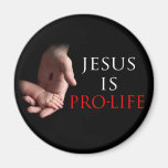 Jesus Is Pro-Life Fridge Magnet