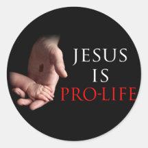 Jesus Is Pro-Life Stickers