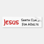 Jesus Is Santa For Adults Bumper Sticker
