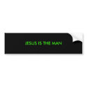 JESUS IS THE MAN bumper stickers
