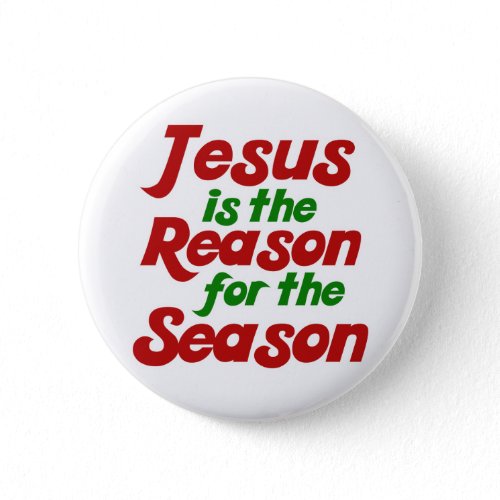 Jesus is the Reason for the Christmas Season button