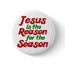 Jesus is the Reason for the Christmas Season Pinback Buttons