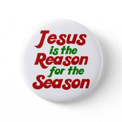 Jesus is the Reason for the Christmas Season buttons