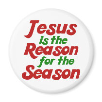 Jesus is the Reason for the Christmas Season magnets