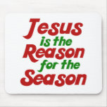 Jesus is the Reason for the Christmas Season Mousepad