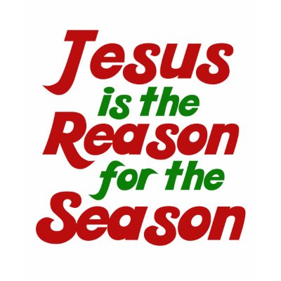 Jesus is the Reason for the Christmas Season t-shirts