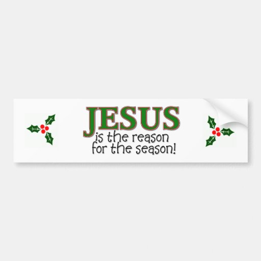 Jesus Is The Reason For The Season Bumper Stickers
