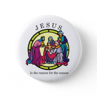 Jesus is the Reason for the Season buttons