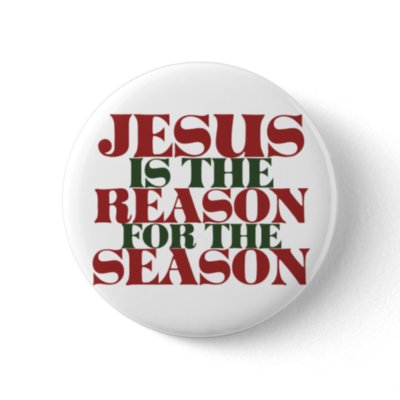 Jesus is the Reason for the Season Pinback Buttons