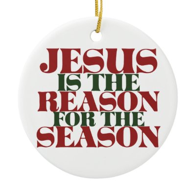Jesus is the reason for the season ornaments
