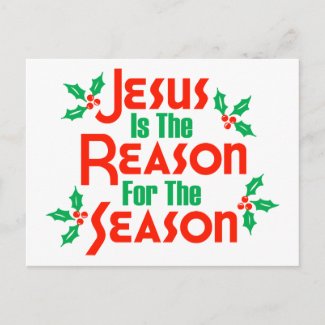 Jesus Is The Reason For The Season Postcard