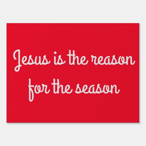 "Jesus is the reason for the season" Yard Sign Zazzle