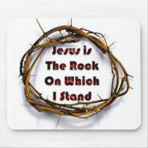 Jesus is the Rock on Which I Stand mousepads