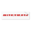 Jesus is The Way, The Truth, and The Life bumper stickers