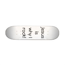 Jesus is why I rock! Skateboard Deck