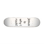 Jesus is why I rock! Skateboard Deck