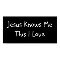 Jesus Knows Me This I Love - Custo... - Customized posters