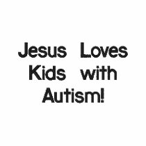 Jesus Loves Kids with Autism! embroidered shirts by dlketelsen Jesus Loves Kids with Autism! embroidered shirts