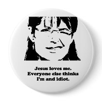 Jesus loves me. Everyone else thinks I'm an idiot Button