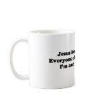 Jesus loves me. Everyone else thinks I'm an idiot Mugs