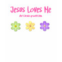 Jesus Loves Me t-shirts