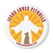 Jesus Loves Pitbulls Magnet by HelloBully Jesus Loves Pitbulls Magnet