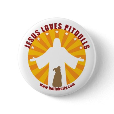 Jesus Loves Pitbulls Pin by HelloBully