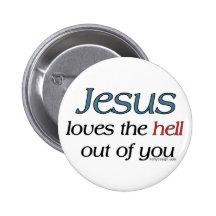 Jesus Loves The Hell Out Of You Buttons