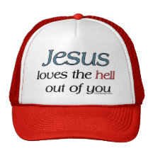 Jesus Loves The Hell Out Of You Hat