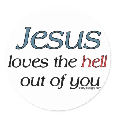 Jesus Loves The Hell Out Of You Round Stickers by ironydesigns