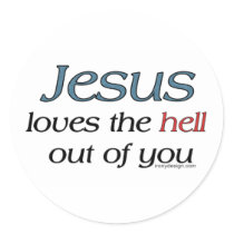 Jesus Loves The Hell Out of You Stickers stickers