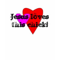 Jesus loves this chick! t-shirts by bluewolf81 Jesus loves this chick! t-shirts