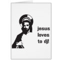 Jesus Loves To DJ - DJing Disc Jockey Music cards