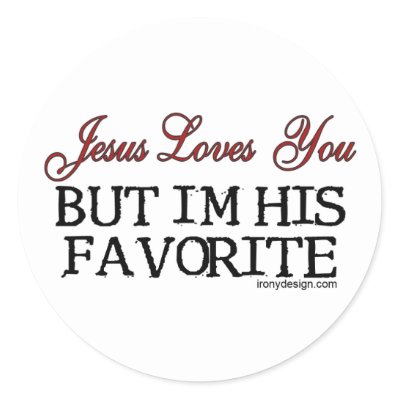 Jesus Loves You But I'm His Favorite Stickers by ironydesign