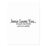 Jesus Loves You Everyone Else Thinks Your An Assho Post Cards