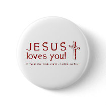 Jesus Loves You - Everyone One Else Thinks ... Pinback Buttons
