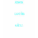 JESUS Lovin Girl! t-shirts