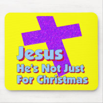 Jesus Not Just For Christmas mousepads
